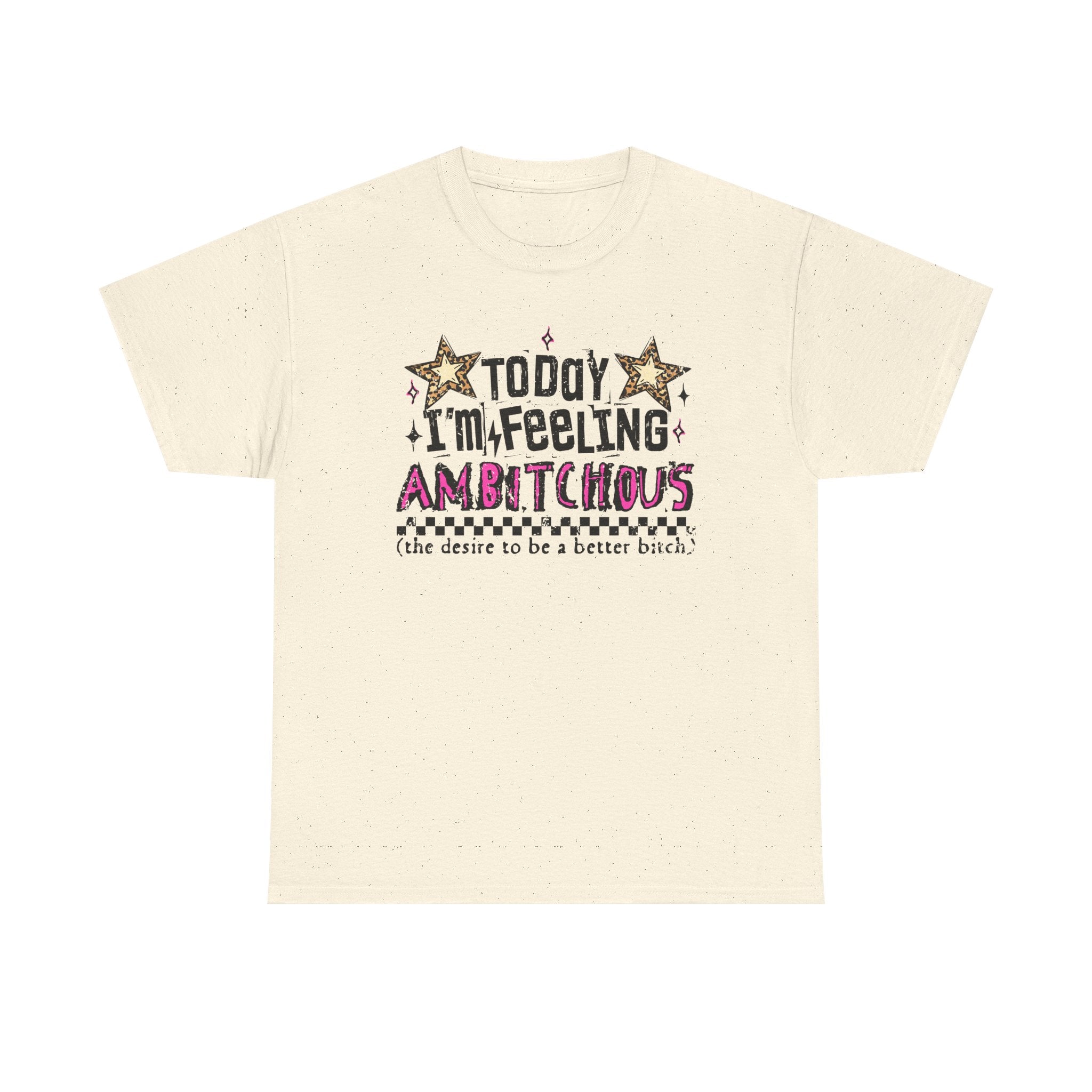 "Today I'm Feeling Ambitchous T-Shirt