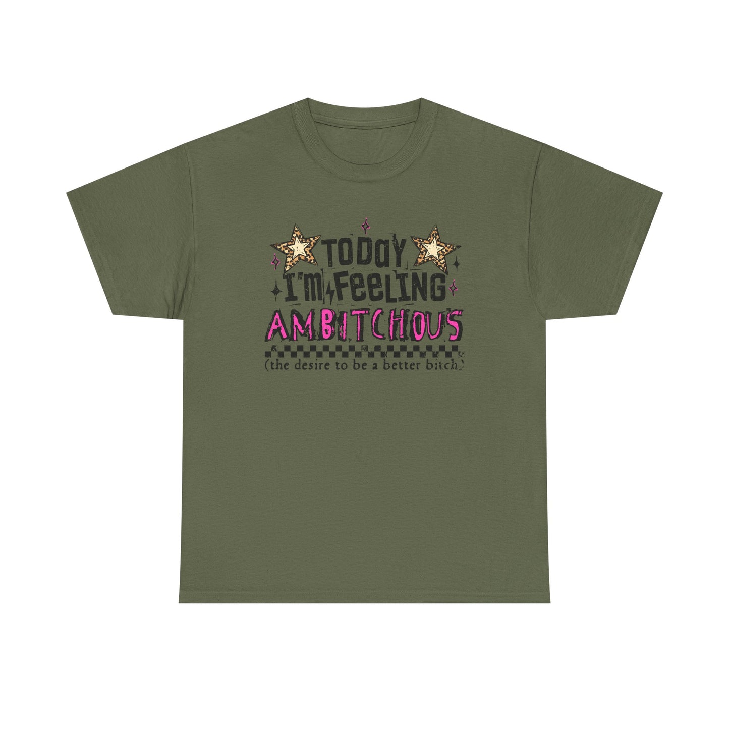"Today I'm Feeling Ambitchous T-Shirt